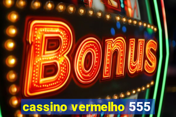 cassino vermelho 555