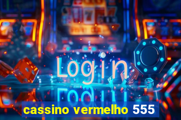 cassino vermelho 555