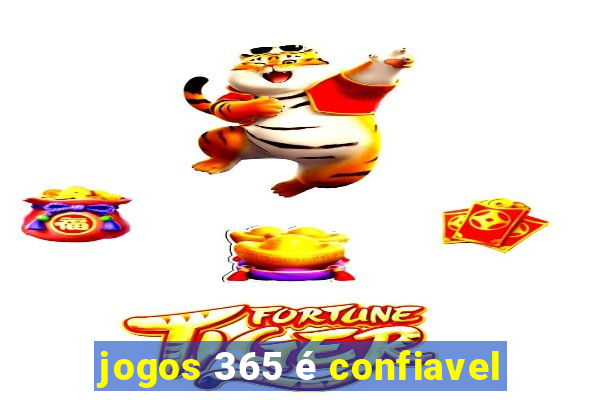 jogos 365 é confiavel