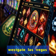 westgate las vegas resort and casino las vegas