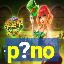 p?no