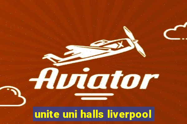 unite uni halls liverpool