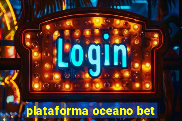 plataforma oceano bet