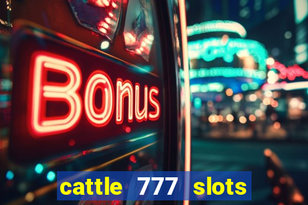 cattle 777 slots paga mesmo