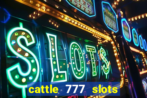 cattle 777 slots paga mesmo