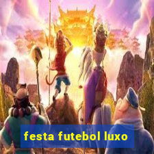 festa futebol luxo