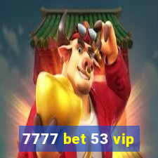 7777 bet 53 vip