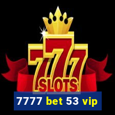 7777 bet 53 vip