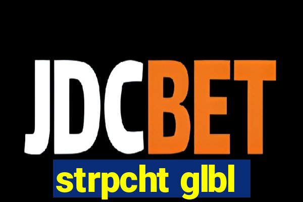 strpcht glbl