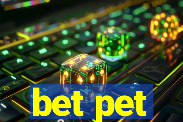 bet pet