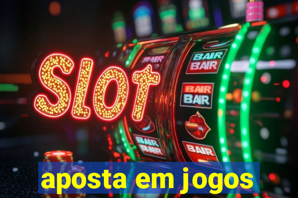 aposta em jogos