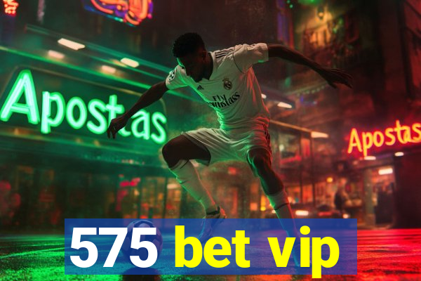 575 bet vip