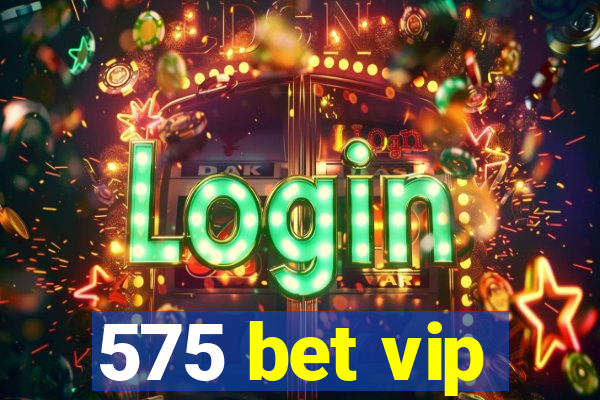 575 bet vip