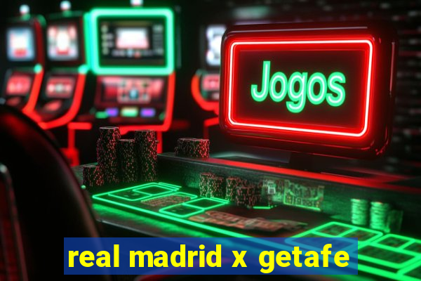 real madrid x getafe