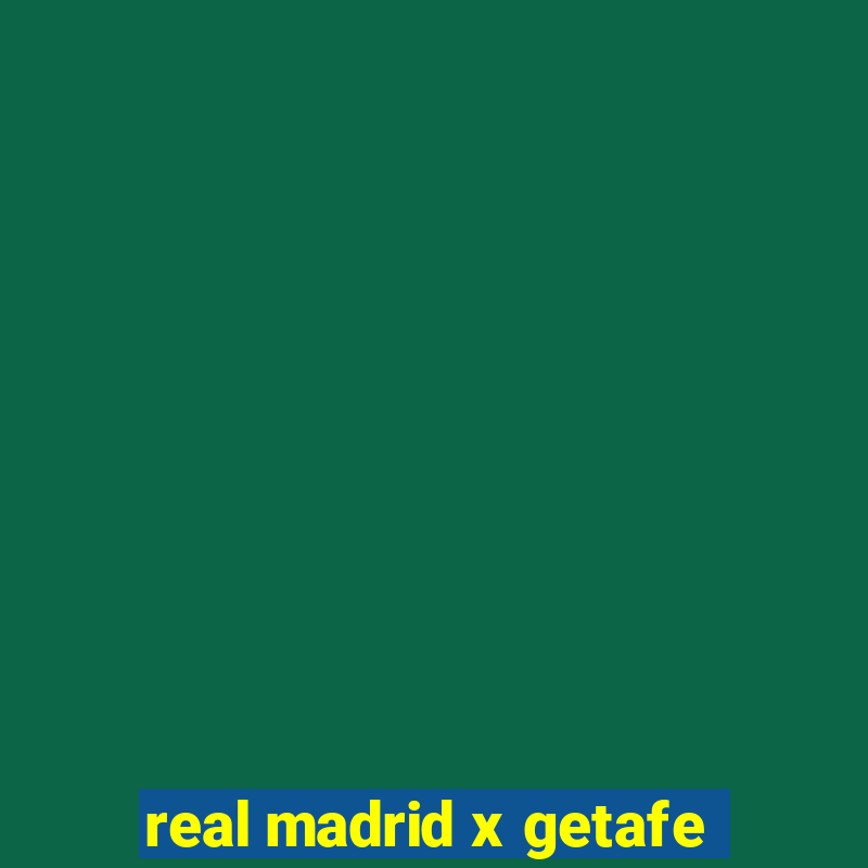 real madrid x getafe