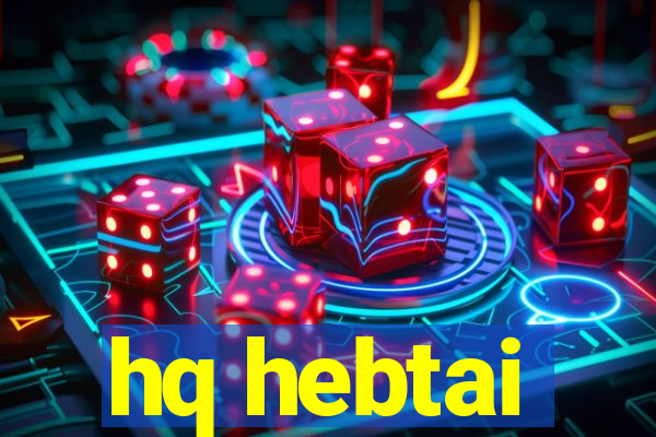 hq hebtai