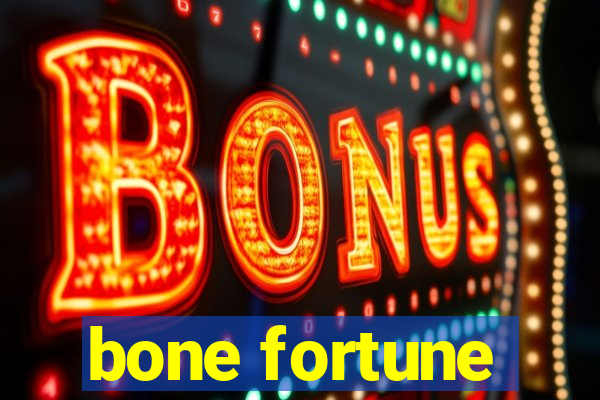 bone fortune