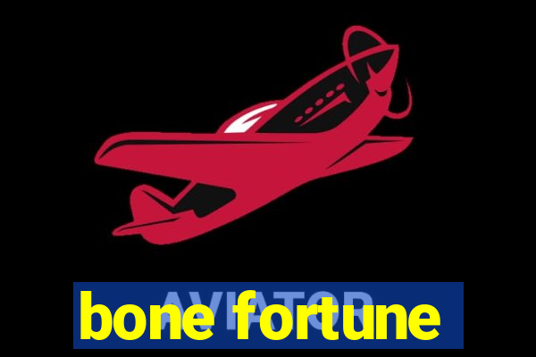 bone fortune