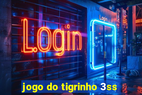 jogo do tigrinho 3ss