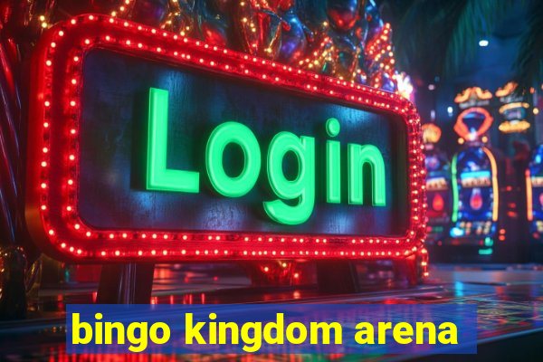 bingo kingdom arena