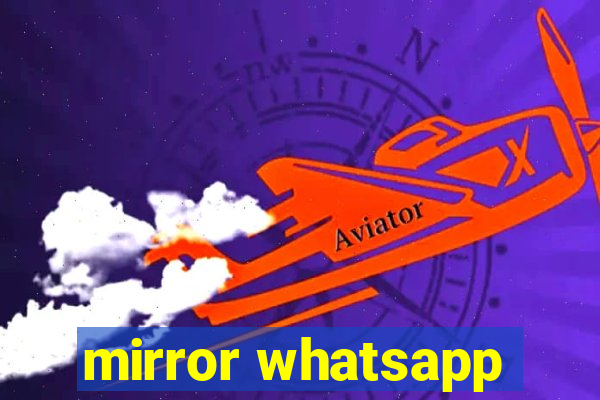 mirror whatsapp