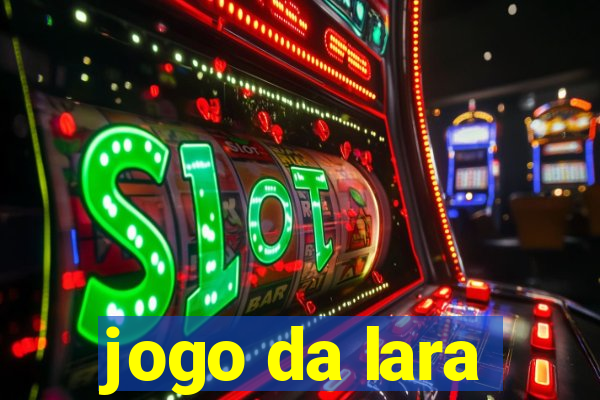 jogo da lara