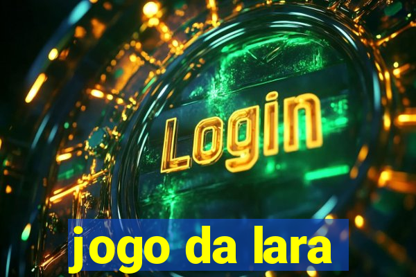 jogo da lara