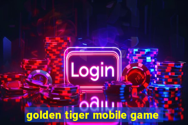 golden tiger mobile game