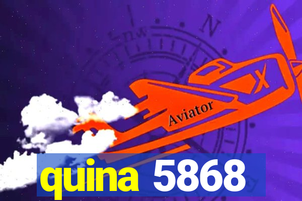 quina 5868