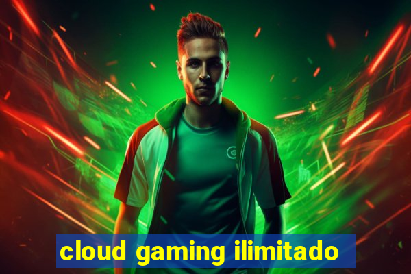 cloud gaming ilimitado