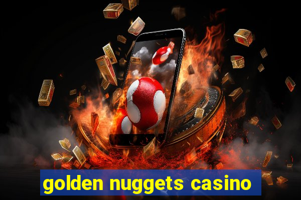 golden nuggets casino