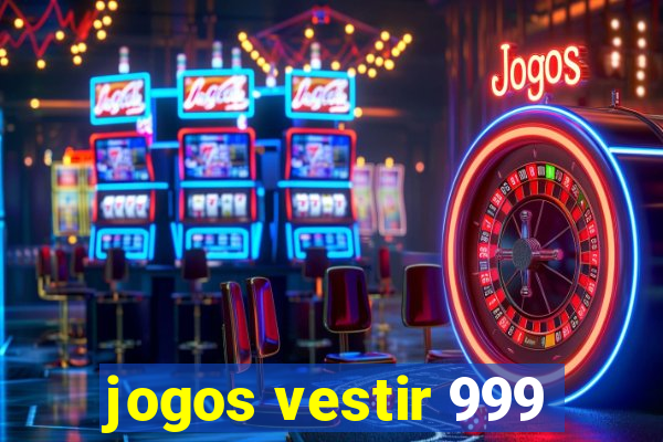 jogos vestir 999