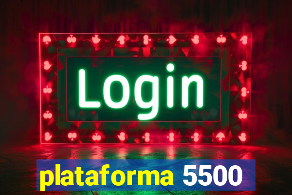 plataforma 5500