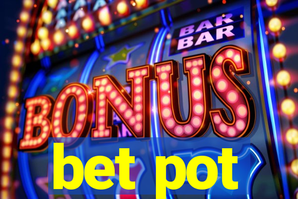 bet pot