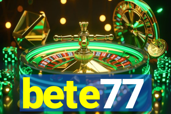 bete77