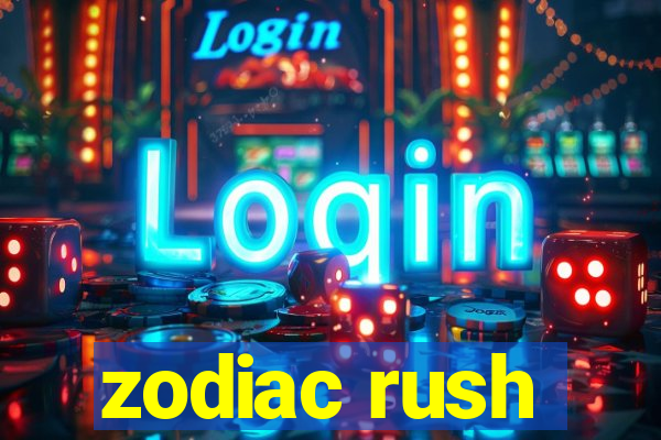 zodiac rush