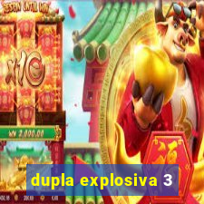 dupla explosiva 3