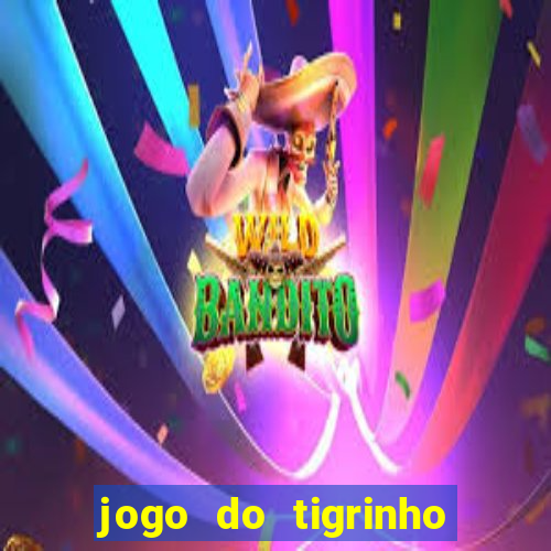 jogo do tigrinho funciona mesmo