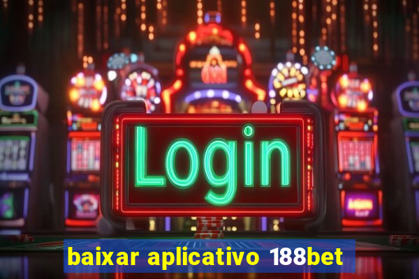 baixar aplicativo 188bet