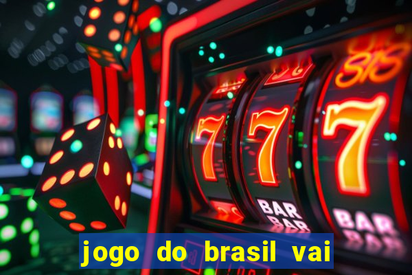 jogo do brasil vai passar na globo