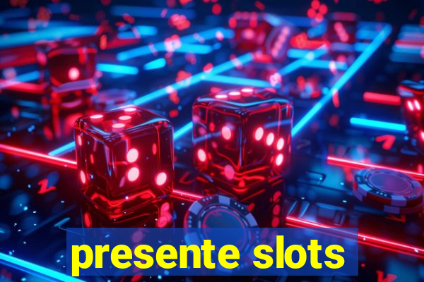 presente slots