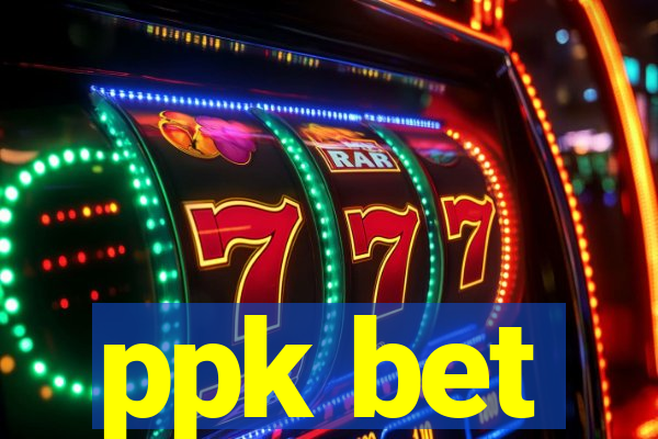 ppk bet