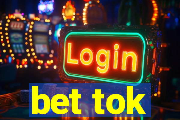 bet tok