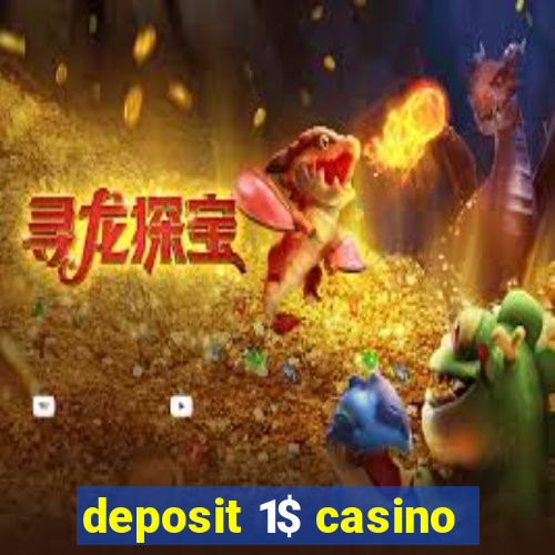 deposit 1$ casino