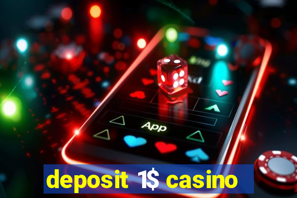 deposit 1$ casino