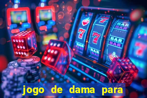 jogo de dama para ganhar dinheiro