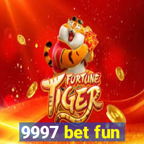 9997 bet fun