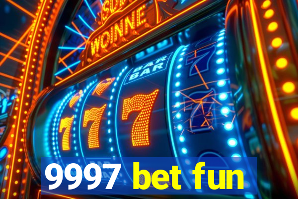 9997 bet fun