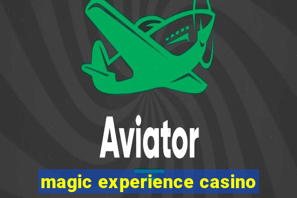 magic experience casino