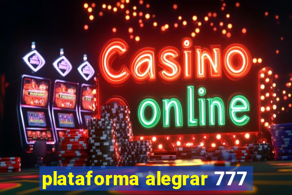 plataforma alegrar 777